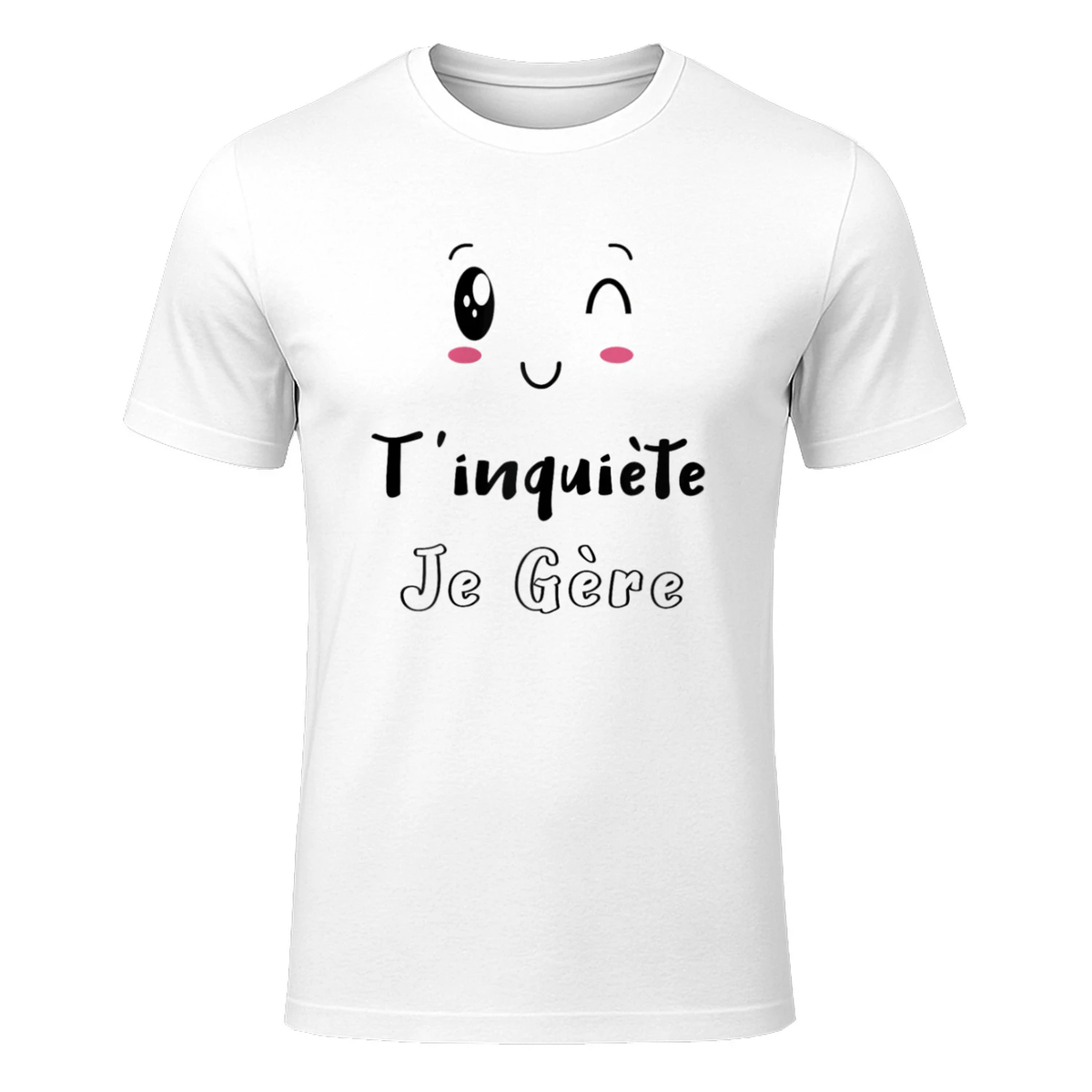 T'inquiète Je Gère, Cadeau Original Humour Chat Kawaii Femme T-Shirt in White - front view