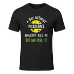 Funny Pickleball Saying, Pickleball Player T-Shirt in Black - front view