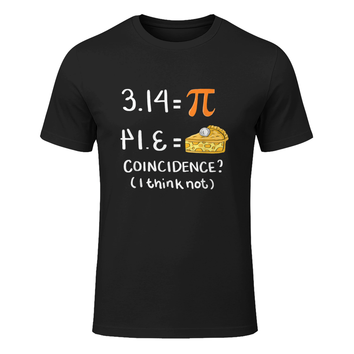 Funny Mathematics Humor Pi Day Joke Math Teacher Gift T-Shirt in Black - front view