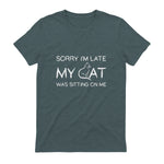 Sorry I'm Late My Cat Was Sitting On Me Funny Feline Lover in Dark Heather - back view