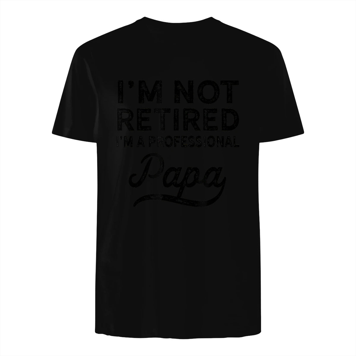 I'm Not Retired A Professional Papa in Black - back view