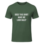 Does This Shirt Make Me Look Bald Fathers Day Dad Gift in Military Green - front view