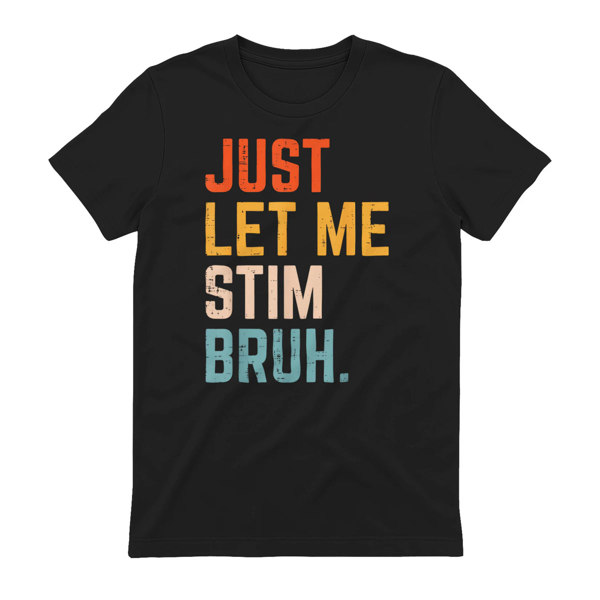 Just Let Me Stim Bruh Autism Awareness T-Shirt in Black - back view