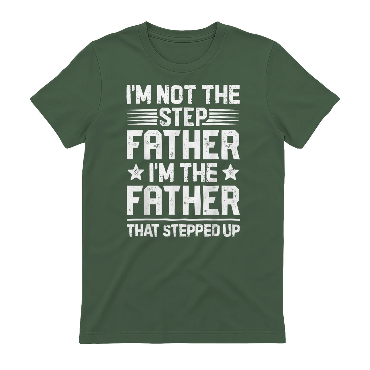 I'm Not The Step Father Stepped Up Funny Dad Fathers Day in Military Green - back view