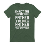I'm Not The Step Father Stepped Up Funny Dad Fathers Day in Military Green - back view