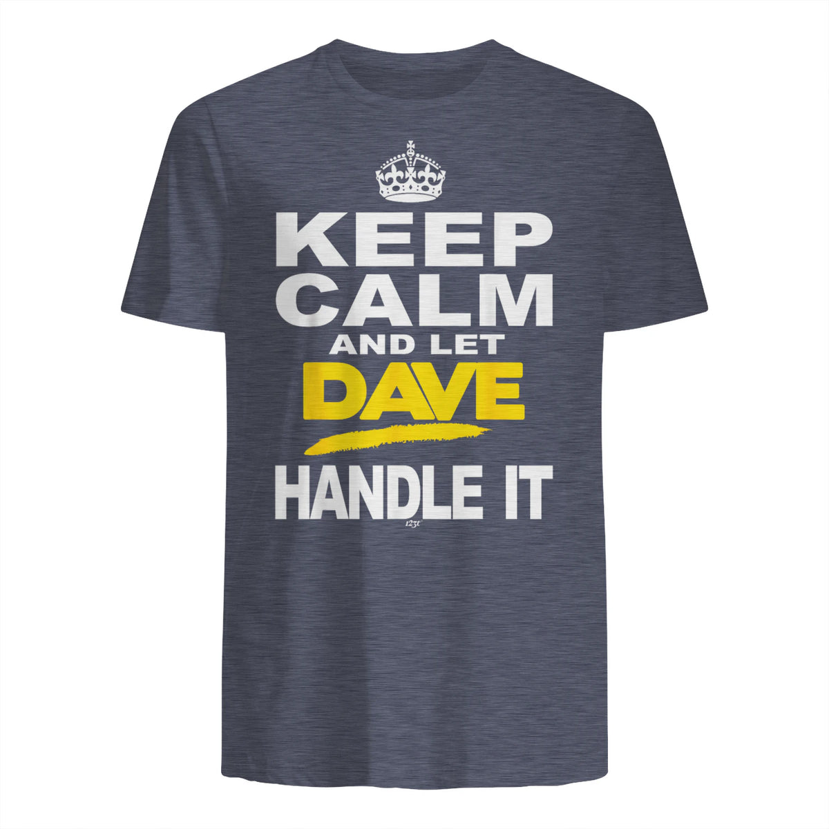 Funny Novelty T-Shirt Keep Calm and Let Dave Handle It tee in Heather Navy - back view