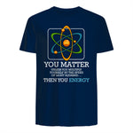 You Matter Unless Scientist Physics Chemistry Funny Quotes Short Sleeve in Navy - back view