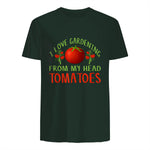 I Love Gardening From My Head Tomatoes Funny T-Shirt in Forest Green - back view