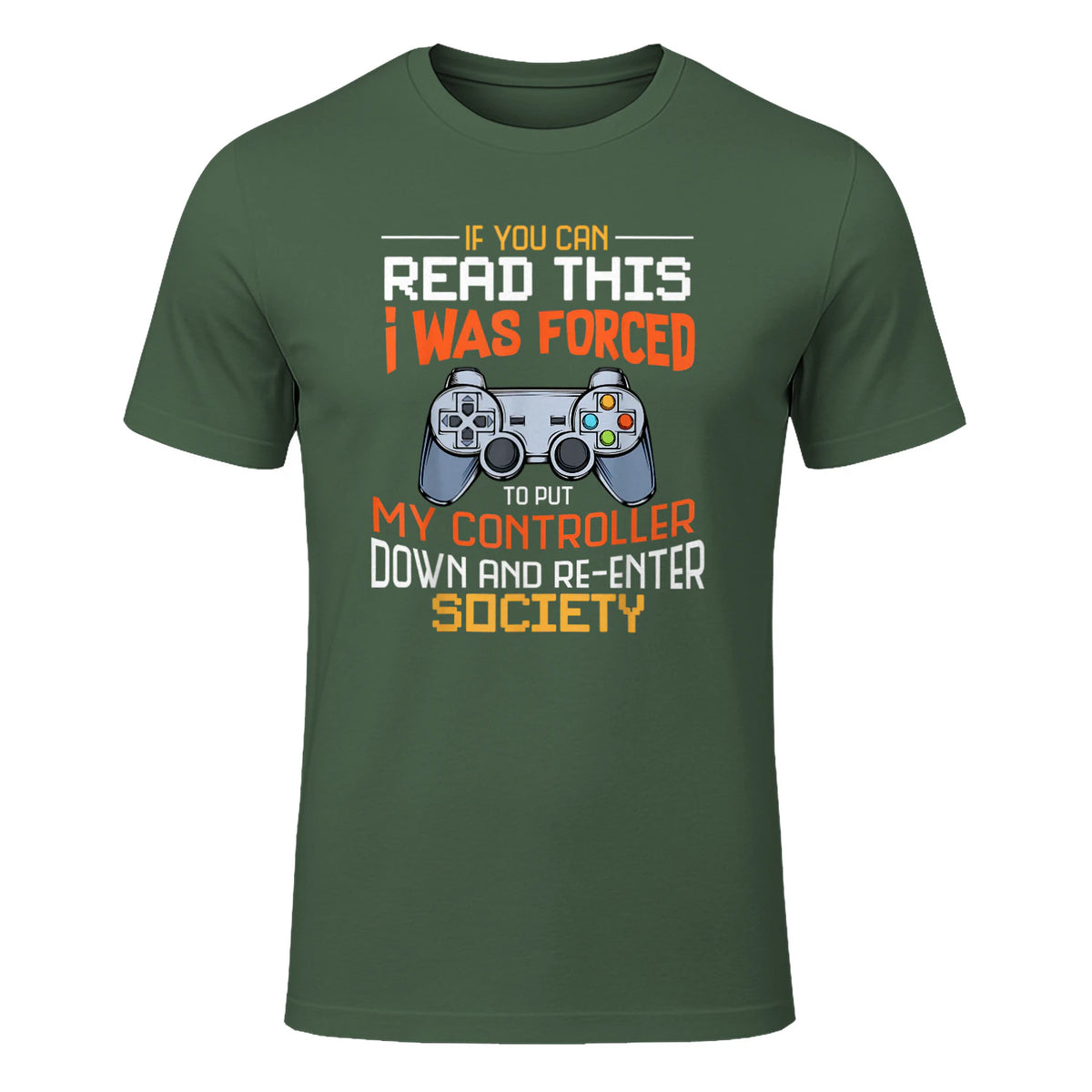 Funny Gift Idea Gamers Gaming Tee I Was Forced To Put My Controller Down Black Gamer T in Military Green - front view