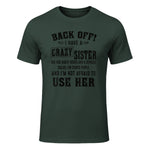Back Off I Have A Crazy Sister She Has Anger Issues in Forest Green - front view