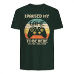 I Paused My Game To Be Here You're Welcome Retro Gamer Gift in Forest Green - back view