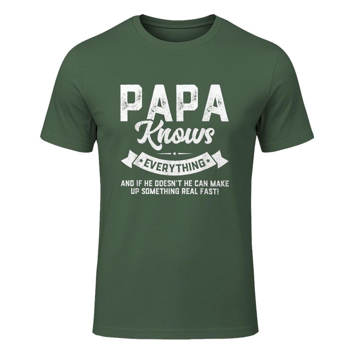 Papa Knows Everything Funny Father's Day Gift T-Shirt in Military Green - front view