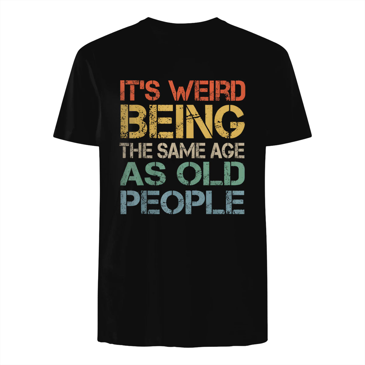 It's Weird Being The Same Age As Old People Retro Sarcastic in Black - back view