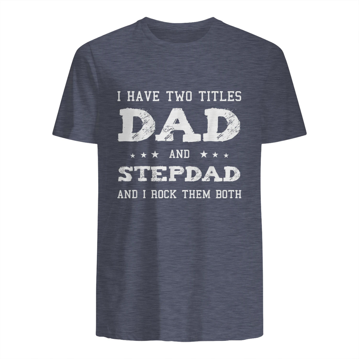 Best Dad and Stepdad Shirt Cute Fathers Day Gift from Wife in Heather Navy - back view