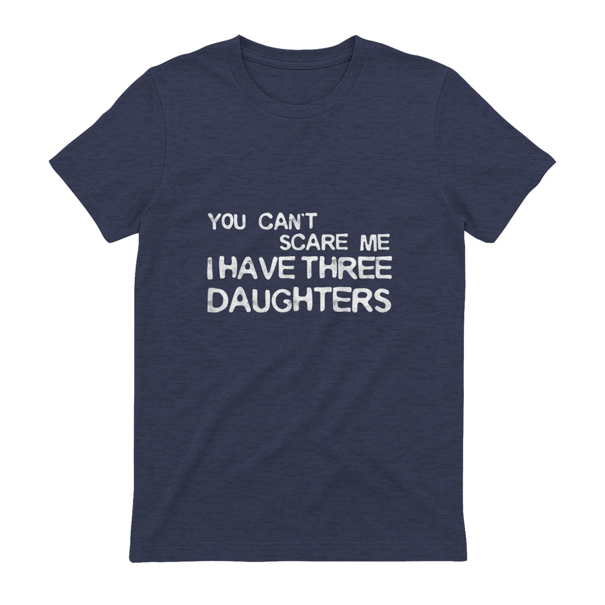 You Can't Scare Me I Have Three Daughters Shirt Fathers Day in Heather Navy - back view