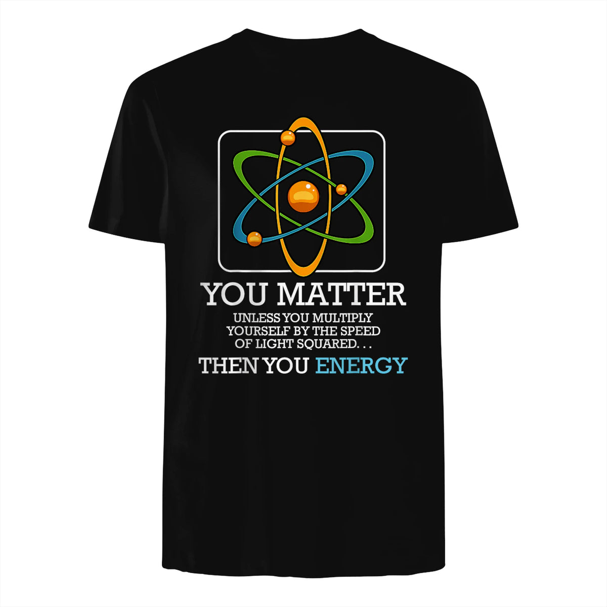 You Matter Unless Scientist Physics Chemistry Funny Quotes Short Sleeve in Black - back view