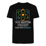 You Matter Unless Scientist Physics Chemistry Funny Quotes Short Sleeve in Black - back view