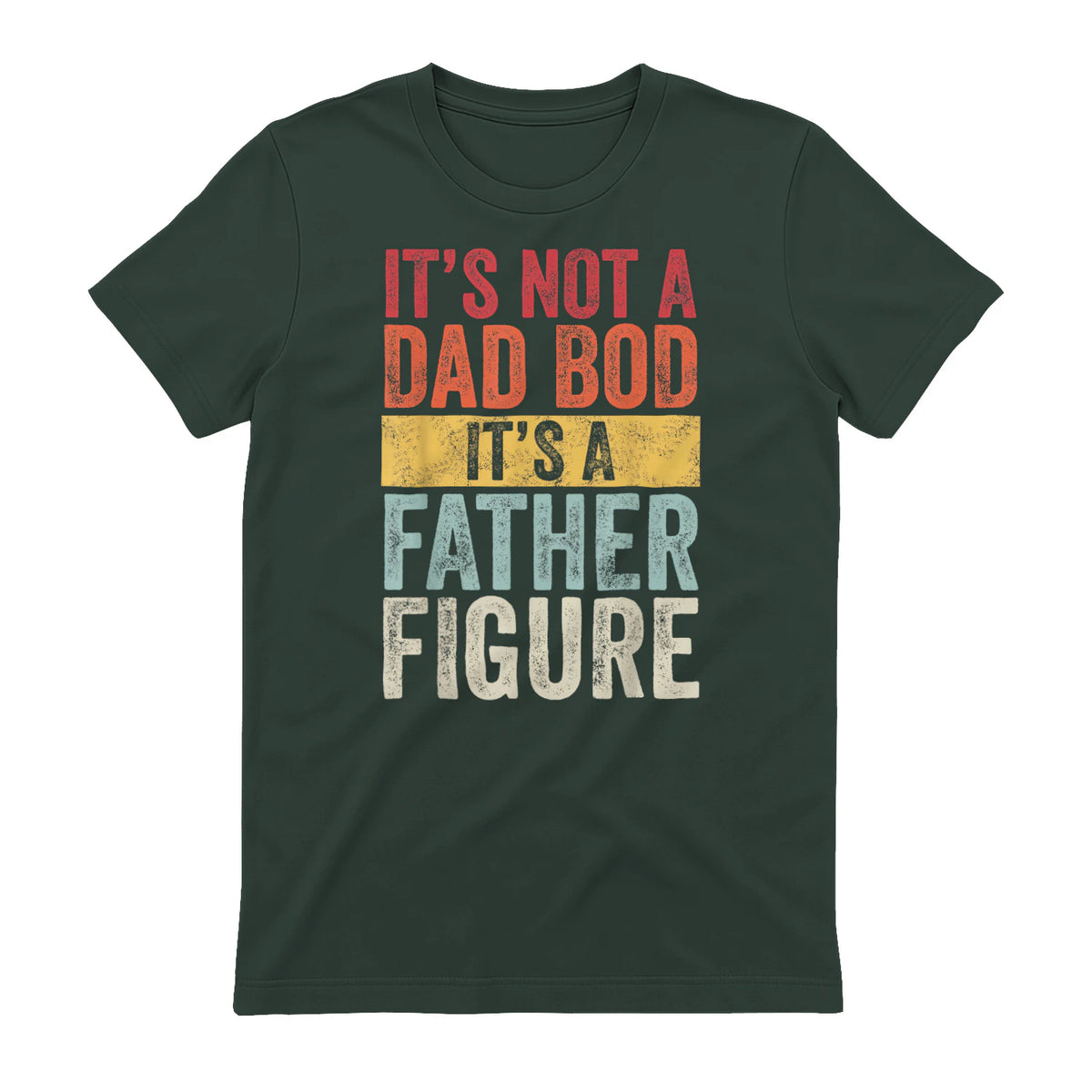 Mens It's Not A Dad Bod It's A Father Figure, Funny Retro Vintage,Short Sleeve in Forest Green - back view