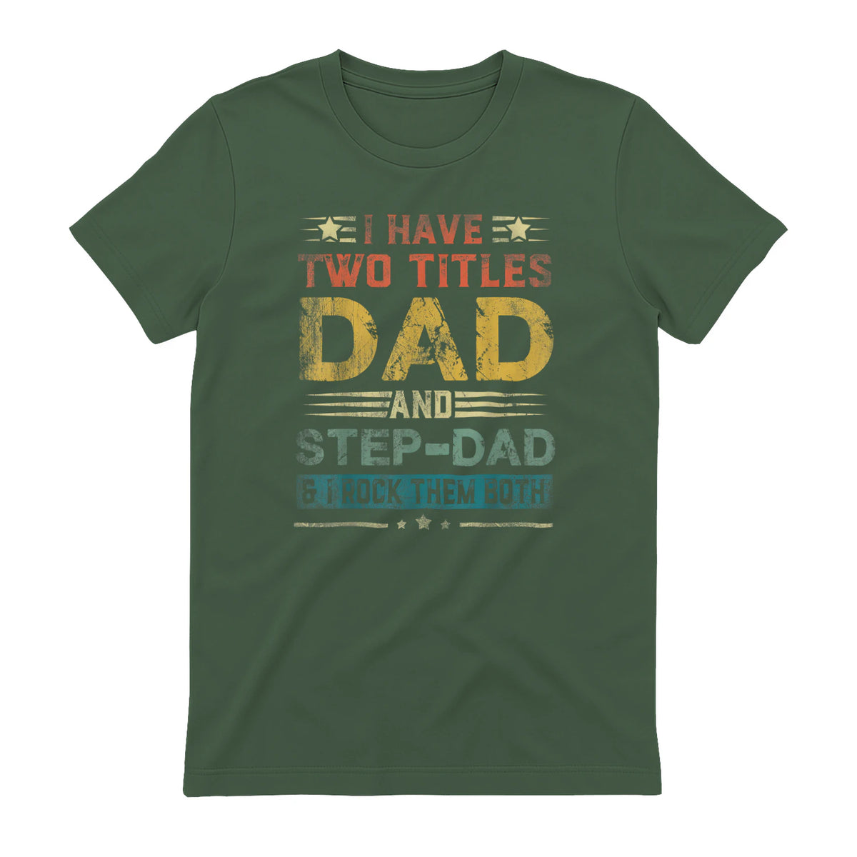 I Have Two Titles Dad And Step-Dad Funny Fathers Day Gift in Military Green - back view