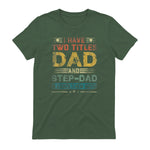 I Have Two Titles Dad And Step-Dad Funny Fathers Day Gift in Military Green - back view