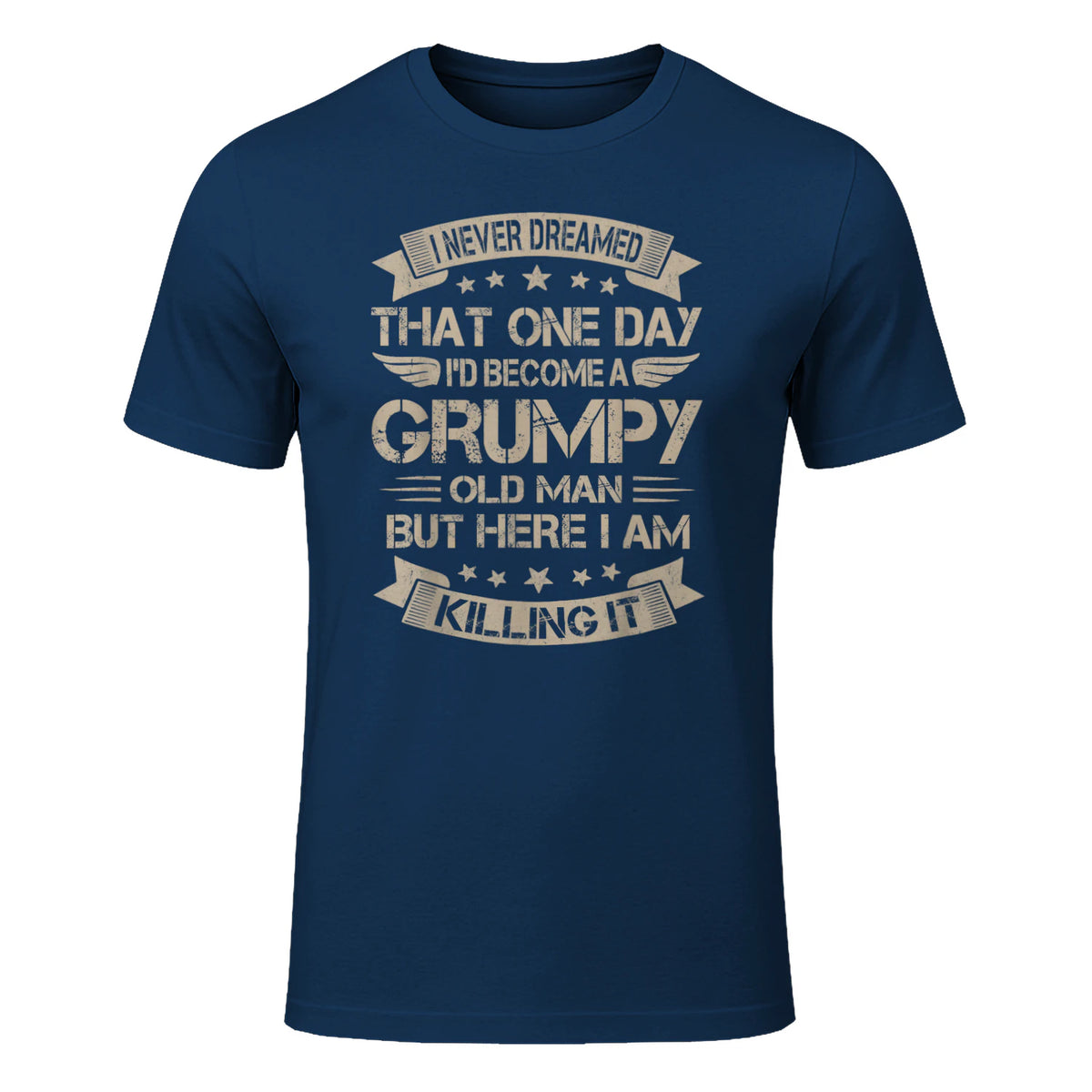 I Never Dreamed That I'd Become A Grumpy Old Man Grandpa in Navy - front view