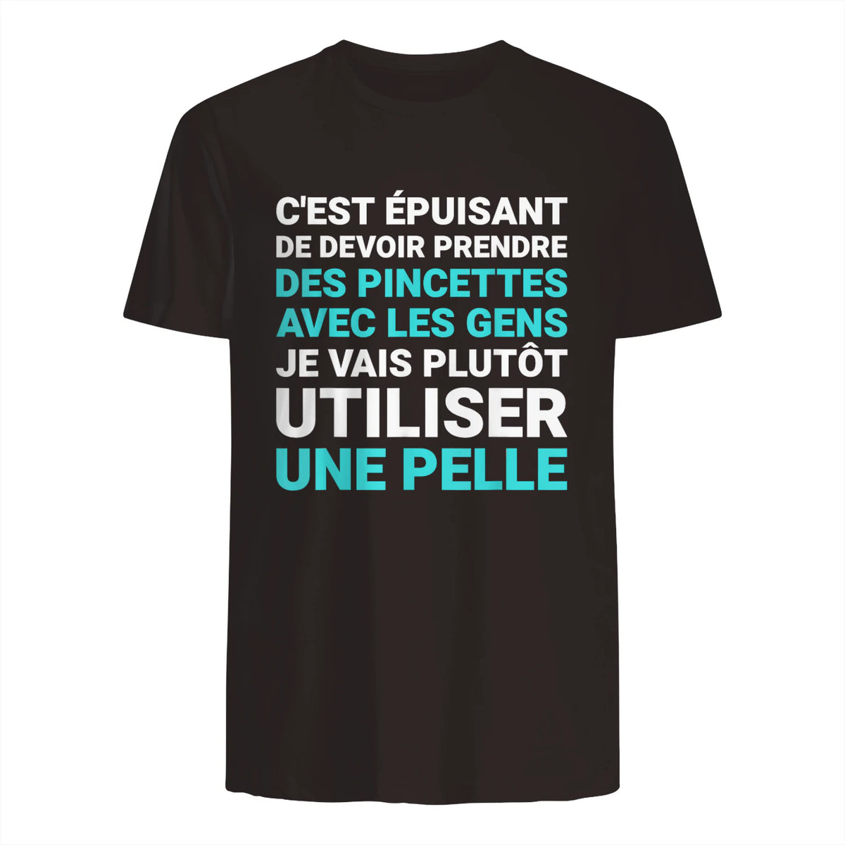 C'est épuisant je vais plutôt utiliser une pelle humour in Dark Chocolate - back view