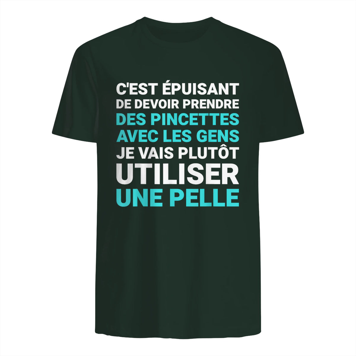 C'est épuisant je vais plutôt utiliser une pelle humour in Forest Green - back view