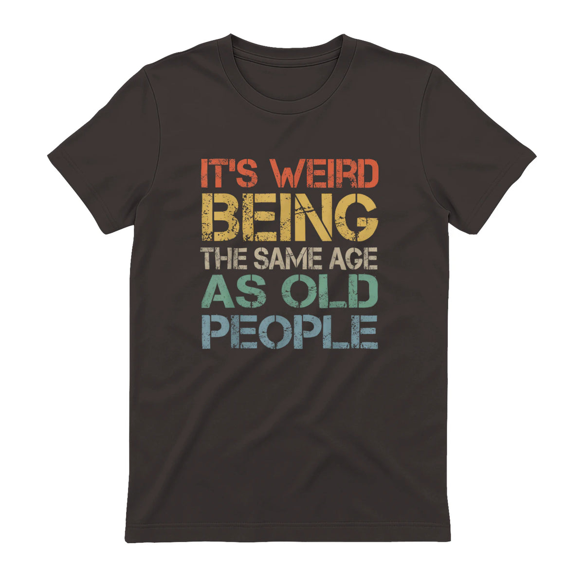 It's Weird Being The Same Age As Old People Retro Sarcastic in Dark Chocolate - back view