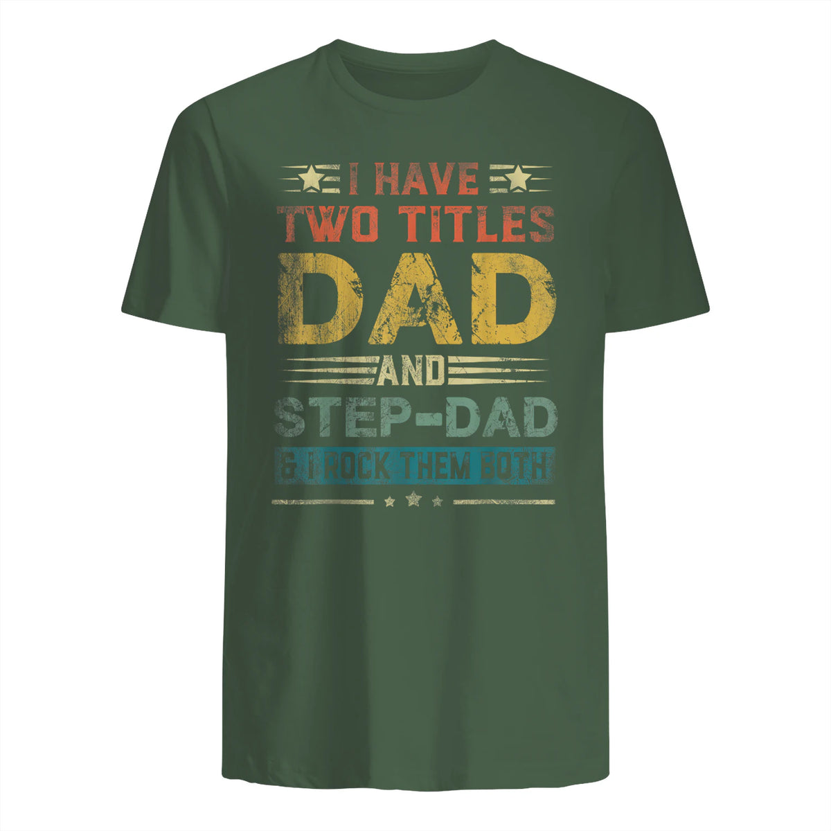 I Have Two Titles Dad And Step-Dad Funny Fathers Day Gift in Military Green - back view