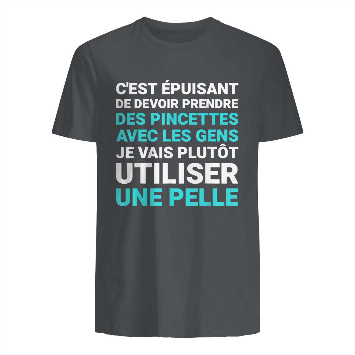 C'est épuisant je vais plutôt utiliser une pelle humour in Charcoal - back view