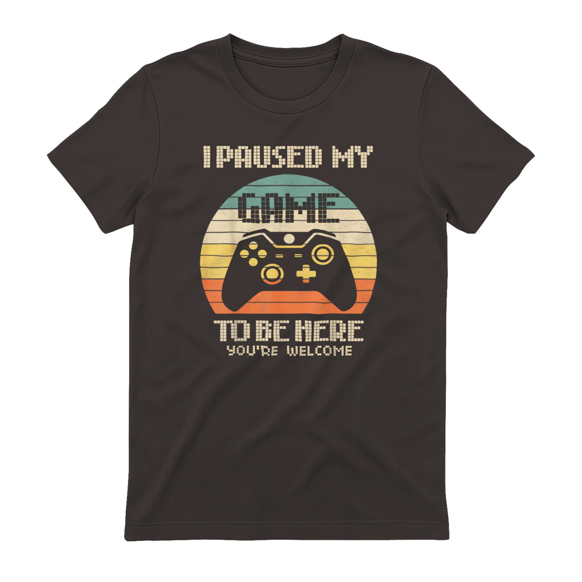 I Paused My Game To Be Here You're Welcome Retro Gamer Gift in Dark Chocolate - back view