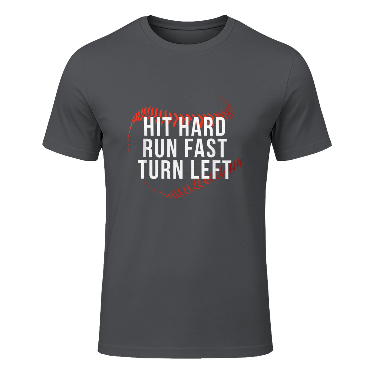 Hit Hard Run Fast Turn Left Funny Baseball Player & Fan T-Shirt in Charcoal - front view