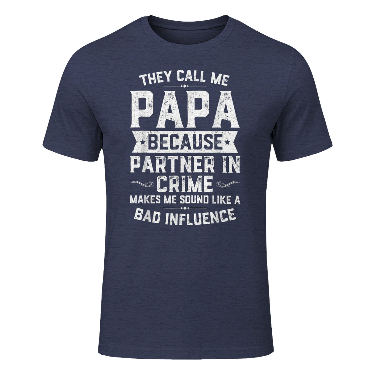 They Call Me Papa Because Partner in Crime Shirt Fathers Day in Heather Navy - front view