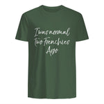 French Bulldog Owner Gift I Was Normal Two Frenchies Ago in Military Green - back view