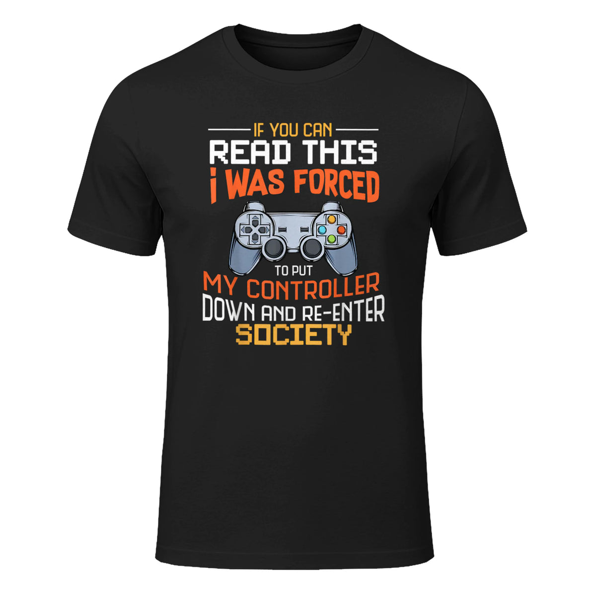 Funny Gift Idea Gamers Gaming Tee I Was Forced To Put My Controller Down Black Gamer T in Black - front view