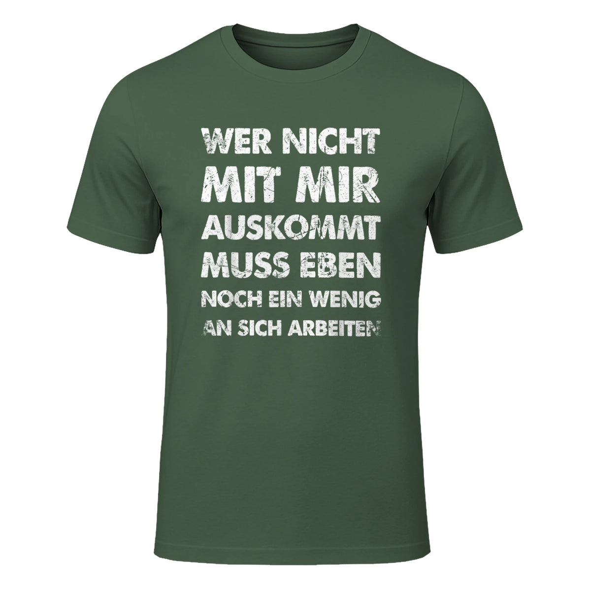 Lustiger Spruch Wer Nicht Mit Mir Auskommt An Sich Arbeiten in Military Green - front view