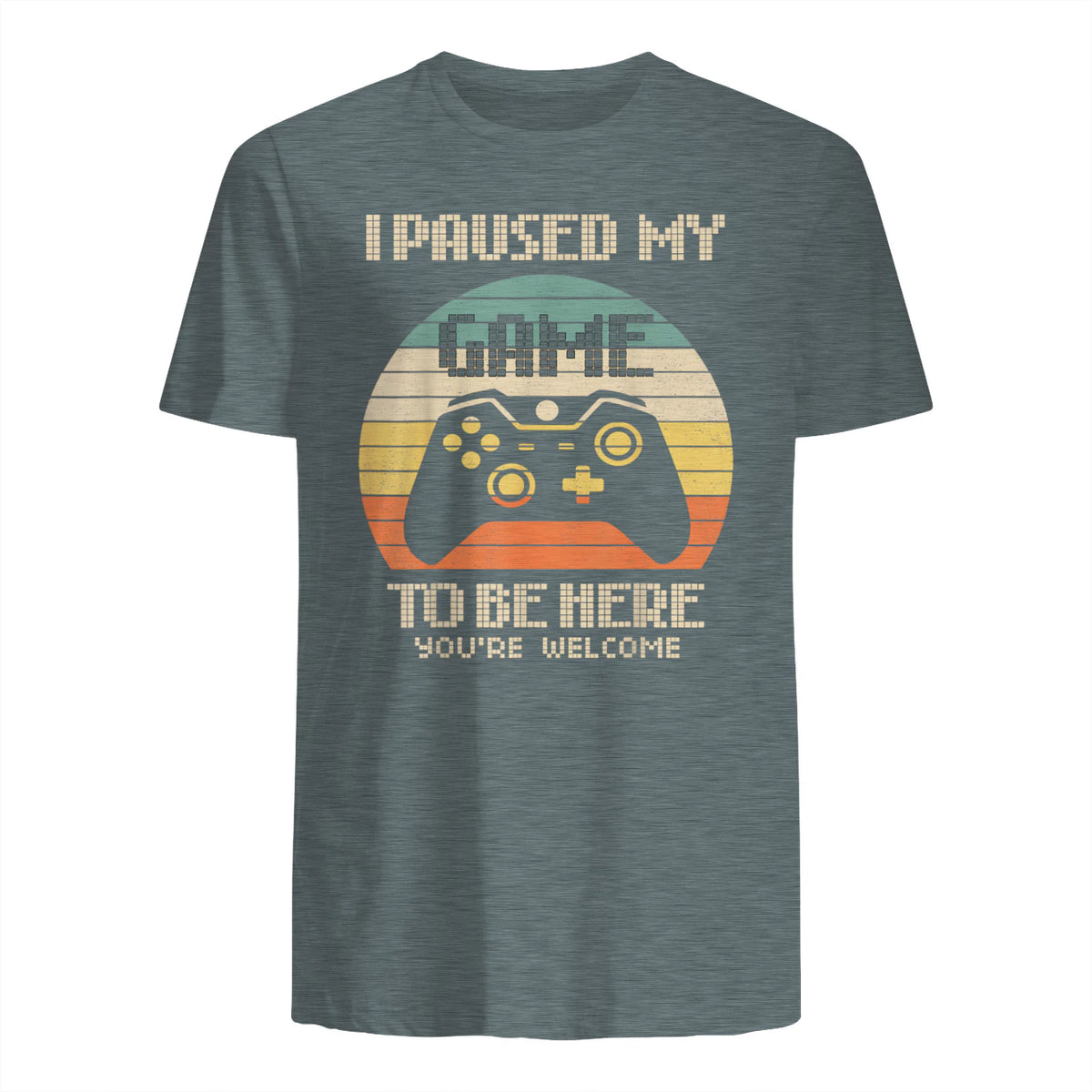 I Paused My Game To Be Here You're Welcome Retro Gamer Gift in Dark Heather - back view