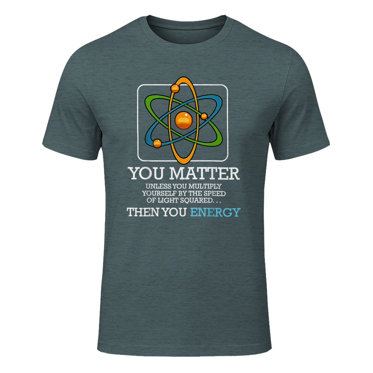 You Matter Unless Scientist Physics Chemistry Funny Quotes Short Sleeve in Dark Heather - front view