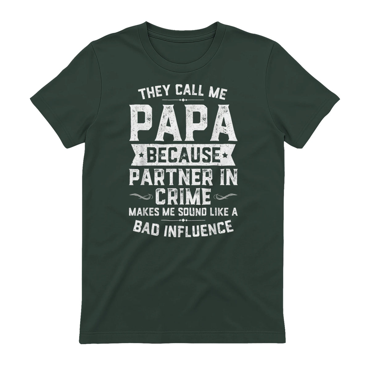 They Call Me Papa Because Partner in Crime Shirt Fathers Day in Forest Green - back view