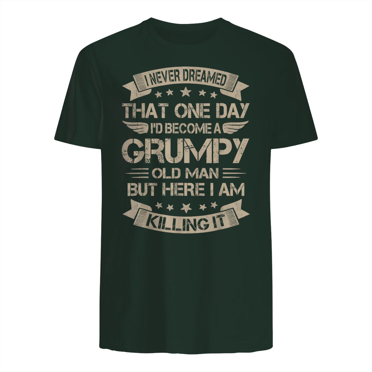 I Never Dreamed That I'd Become A Grumpy Old Man Grandpa in Forest Green - back view