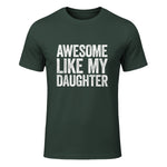 Awesome Like My Daughter Shirt Funny Men Dad Fathers Day in Forest Green - front view