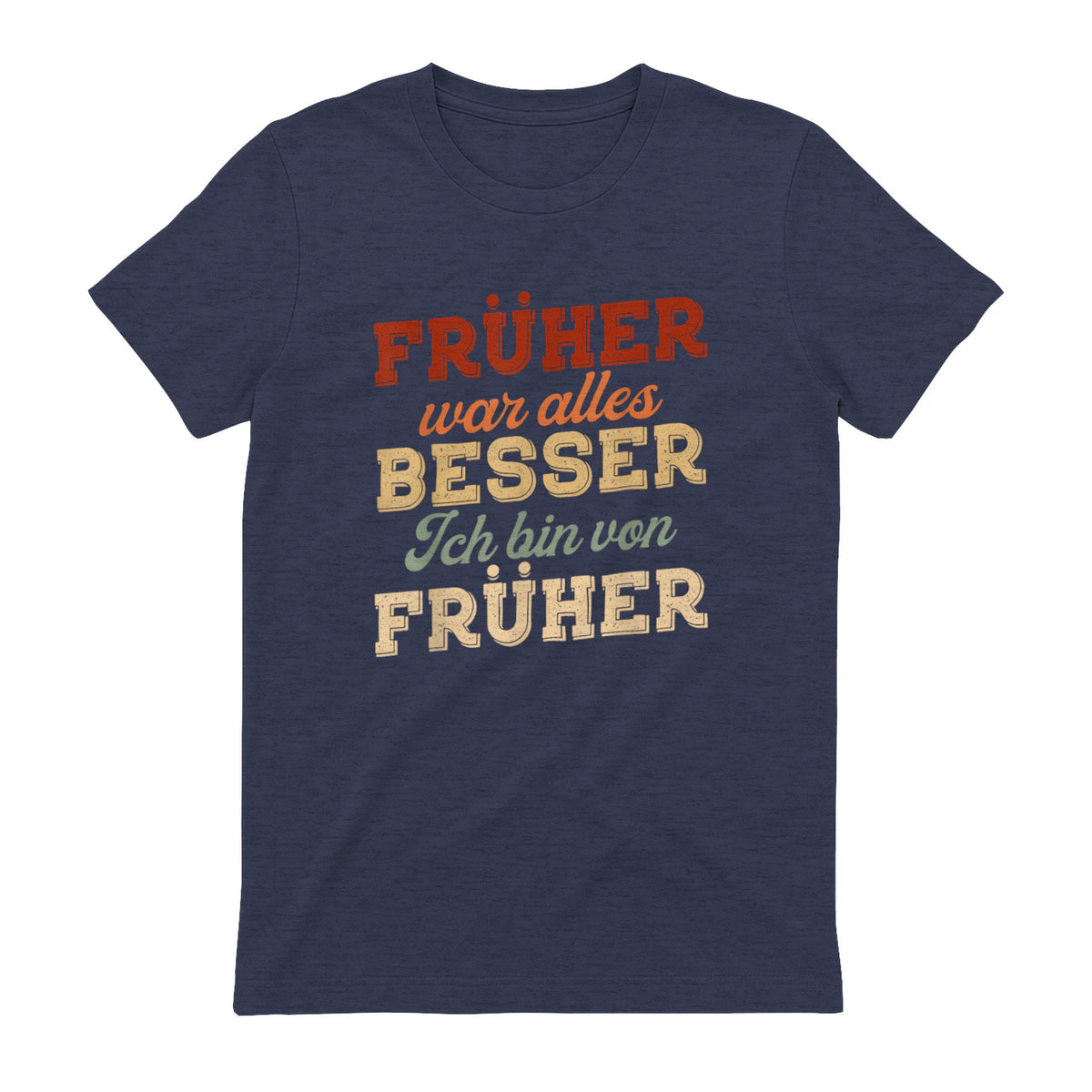 Früher war Alles Besser ich Bin von früher Rentner Nostalgie in Heather Navy - back view