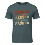 Früher war Alles Besser ich Bin von früher Rentner Nostalgie in Dark Heather - front view