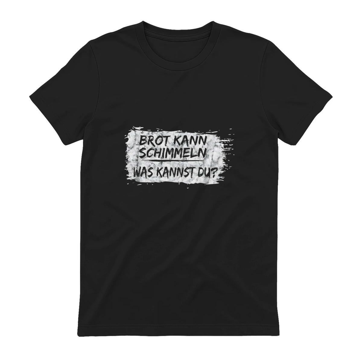 Brot Kann Schimmeln Was Kannst Du ; Lustiges in Black - back view