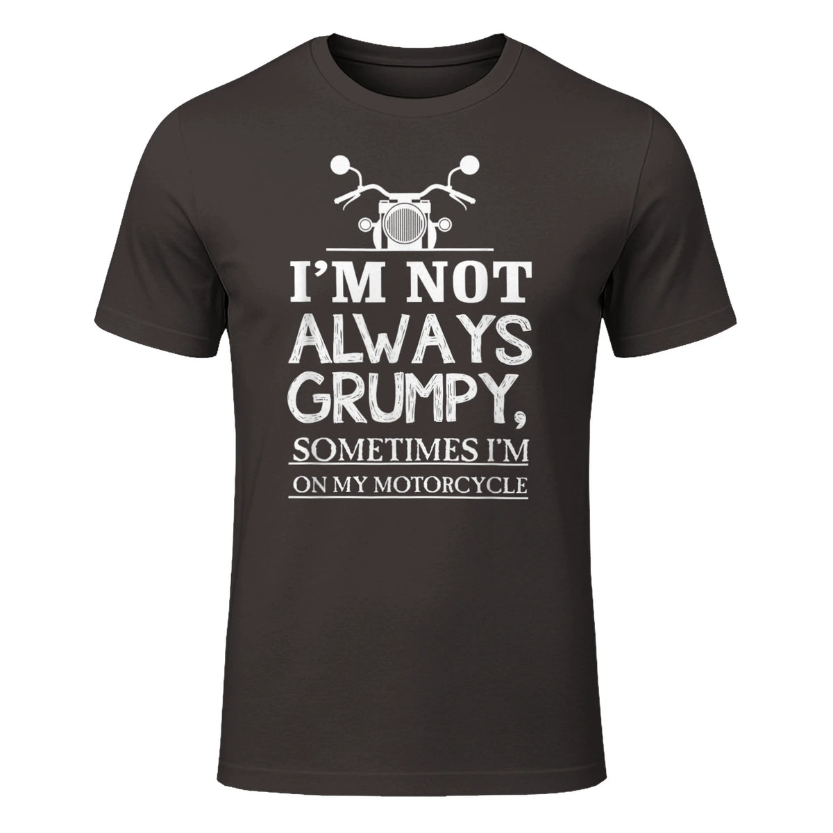 I'm not always grumpy, sometimes I'm on my in Dark Chocolate - front view
