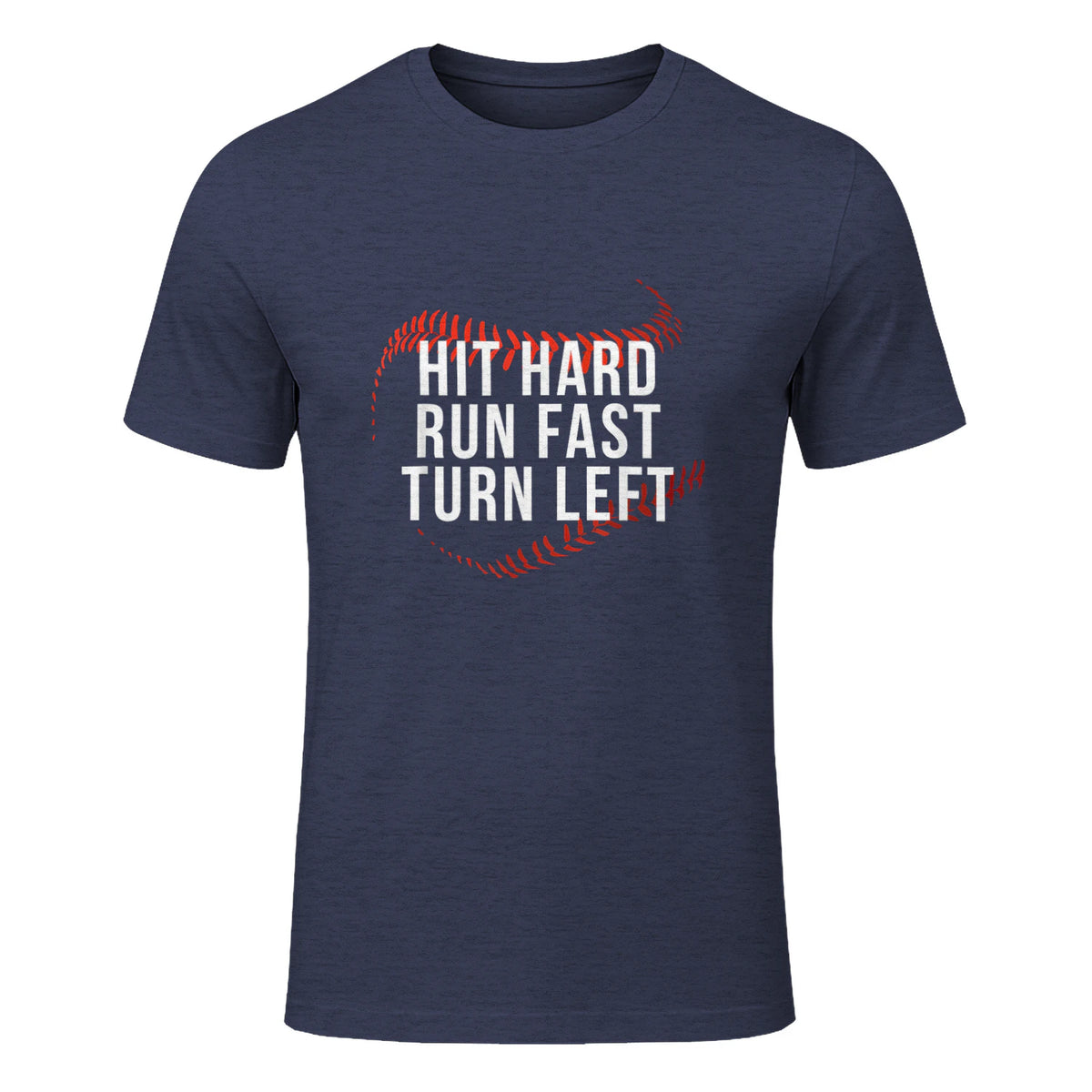 Hit Hard Run Fast Turn Left Funny Baseball Player & Fan T-Shirt in Heather Navy - front view