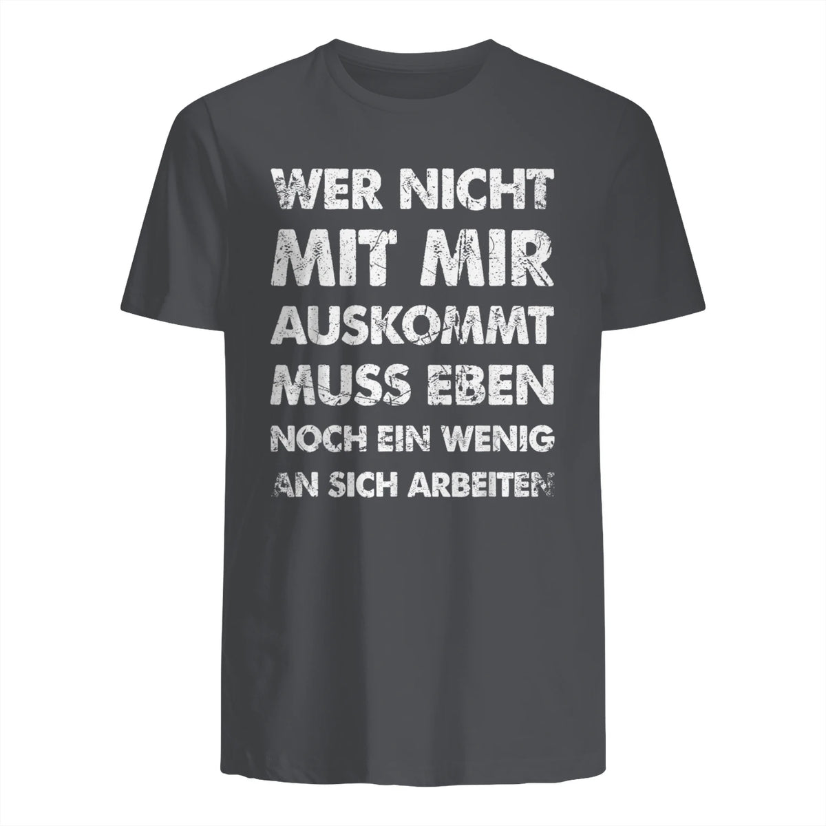 Lustiger Spruch Wer Nicht Mit Mir Auskommt An Sich Arbeiten in Charcoal - back view