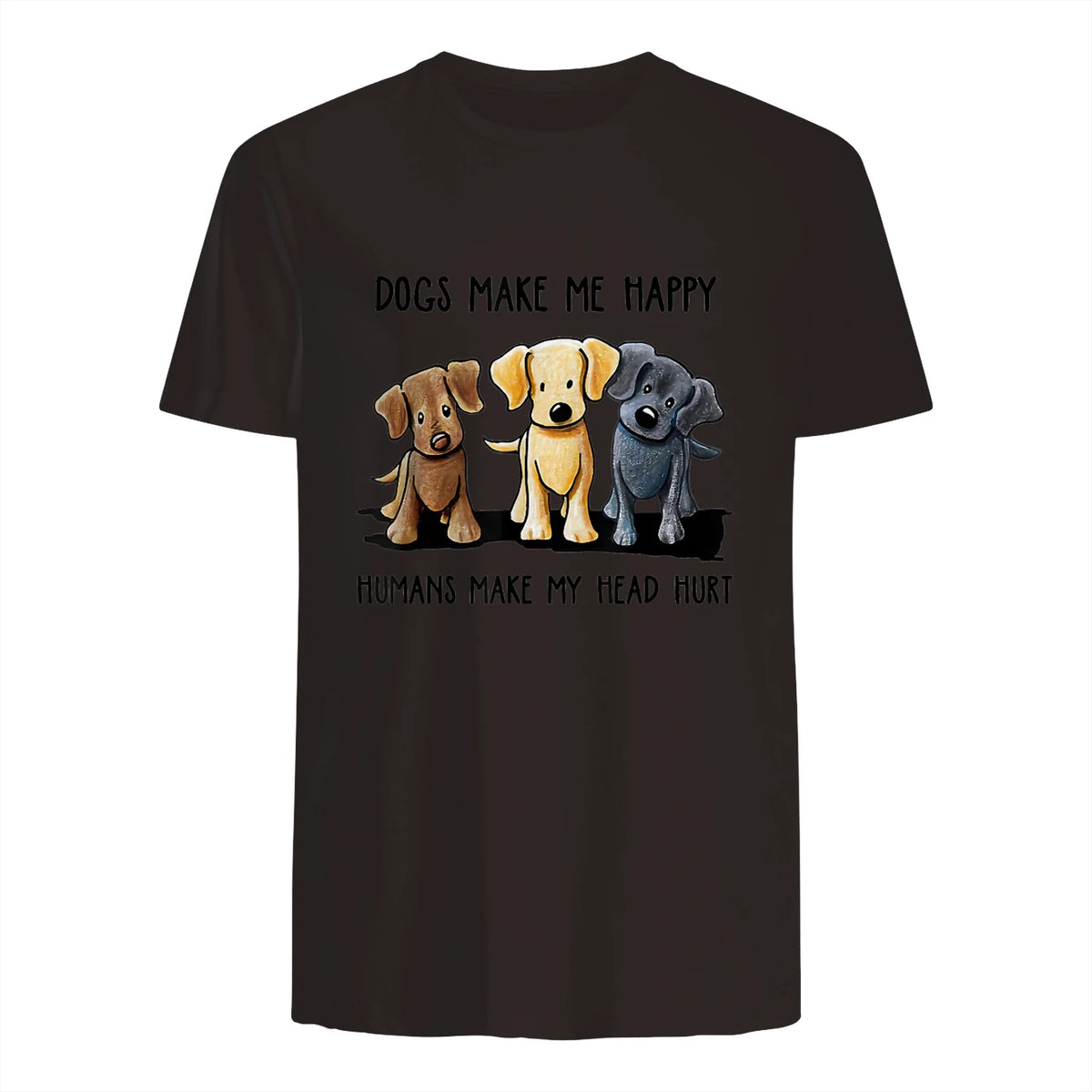 Dogs Makes Me Happy Humans Make My Head Hurt T-Shirt in Dark Chocolate - back view
