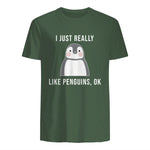 Funny Penguin T-Shirt Cute Just Really Like Penguins Shirt in Military Green - back view