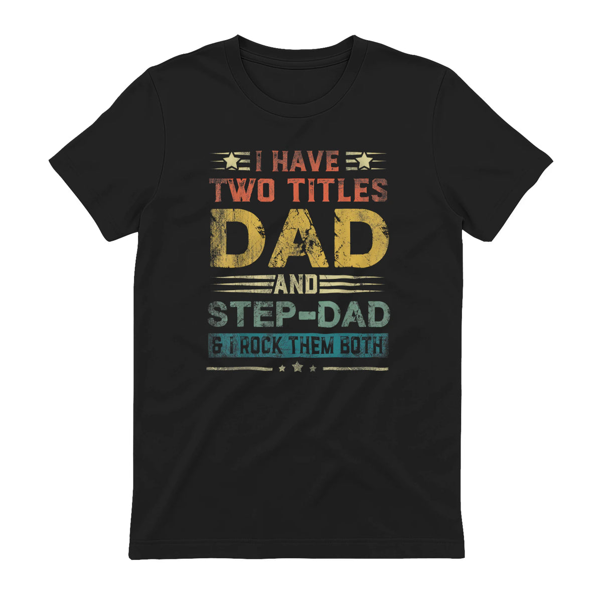 I Have Two Titles Dad And Step-Dad Funny Fathers Day Gift in Black - back view